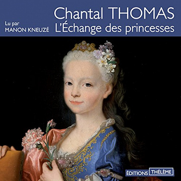 L'échange des princesses - Chantal Thomas (2016)