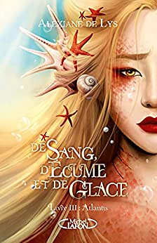 De sang, d'écume et de glace - Tome 3 Atlantis - Alexiane de Lys (2023)