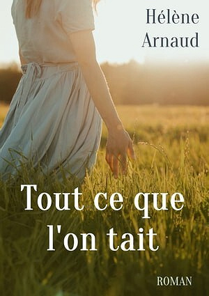 Tout ce que l'on tait - Hélène Arnaud (2023)