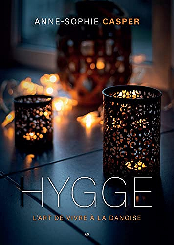 Hygge - L'art de vivre à la danoise -  Anne-Sophie Casper