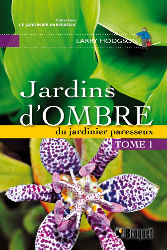 Jardins d'ombre du jardinier paresseux Tome 1 - Larry Hodgson