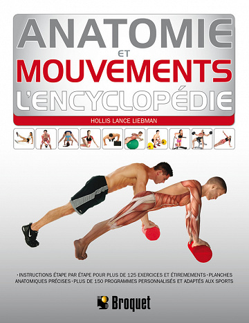 Anatomie et mouvements l'encyclopédie -  Hollis Lance Liebman