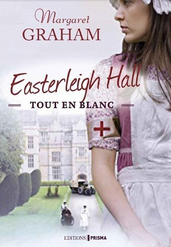 Easterleigh Hall, Tome 3 : Tout en blanc - Margaret Graham (2023)