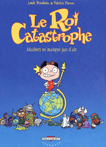 Le Roi Catastrophe - Tomes 01 à 09