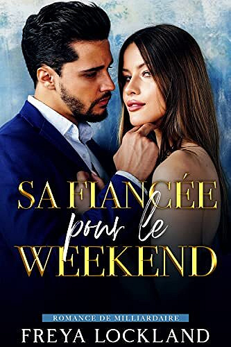 Sa Fiancée pour le Weekend - Freya Lockland (2023)