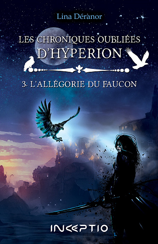 Les Chroniques oubliées d'Hyperion, Tome 3 : L'allégorie du Faucon - Lina Déranor (2023)