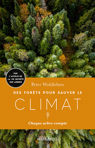 Des forêts pour sauver le climat : Chaque arbre compte - Peter Wohlleben (2023)