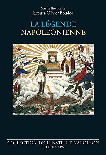 La légende napoléonienne - Jacques-Olivier Boudon