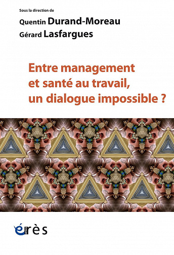Entre management et santé au travail, un dialogue impossible ? - Quentin Durand-Moreau, Gérard Lasfargues (2022)