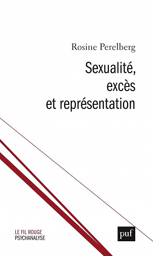 Sexualité, excès et représentation - Rosine Perelberg (2022)