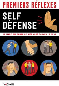 Premiers réflexes spécial self-défense:  Le livre qui pourrait bien vous sauver la peau -  Nathalie Truin