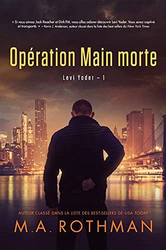Opération Main morte (Levi Yoder t. 1) - M.A. Rothman (2023)
