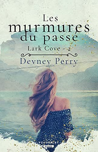 Lark Cove, Tome 2 : Les Murmures du passé - Devney Perry (2023)