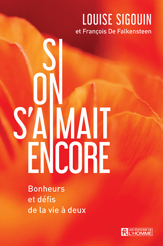 Si on s'aimait encore : Bonheurs et défis de la vie à deux - Louise Sigouin, François De Falkensteen (2023)