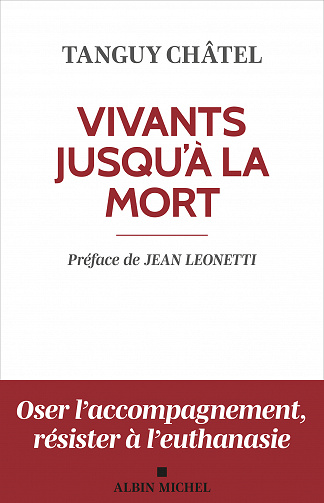 Vivants jusqu'à la mort : Accompagner la souffrance spirituelle en fin de vie - Tanguy Châtel (2023)