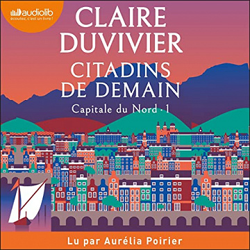 Citadins de demain: Capitale du Nord 1 - Claire Duvivier (2023)
