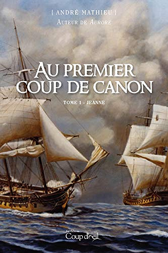 Au premier coup de canon - Tome 1: Jeanne - André Mathieu (2018)
