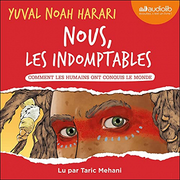 Nous, les indomptables: Comment les humains ont conquis le monde - Yuval Noah Harari (2022)