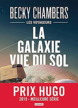 La Galaxie vue du sol: Les Voyageurs, T4 - Becky Chambers (2023)
