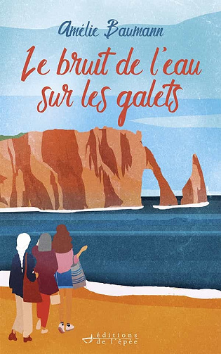 Le bruit de l'eau sur les galets - Amélie Baumann (2023)