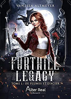 De plumes et d’acier: Forthill Legacy, T1 - Vanessa Altmeyer (2023)