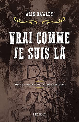 Vrai comme je suis là - Alix Hawley (2023)