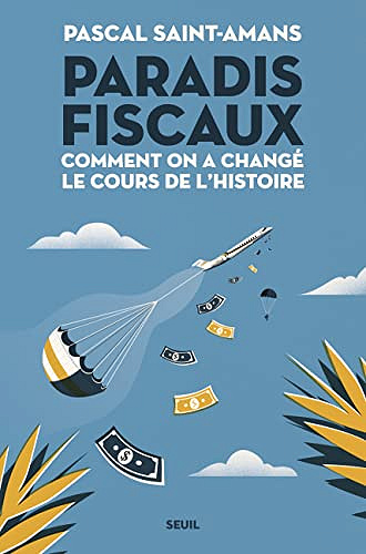 Paradis fiscaux: Comment on a changé le cours de l'histoire - Pascal Saint-Amans (2023)
