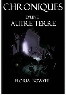 Floria Bowyer  - Chroniques d'une autre Terre