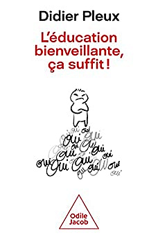 L'éducation bienveillante, ça suffit - Didier Pleux (2023)