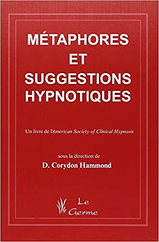 Métaphores et suggestions hypnotiques – Docteur Corydon Hammond (2009)