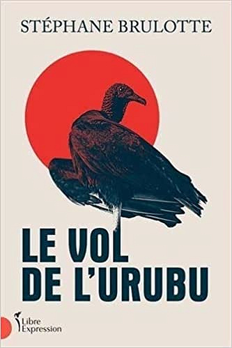 Le Vol de l'urubu - Stéphane Brulotte (2023)