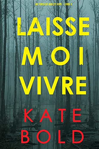 Ashley Hope T3 : Laisse-moi vivre - Kate Bold (2022)