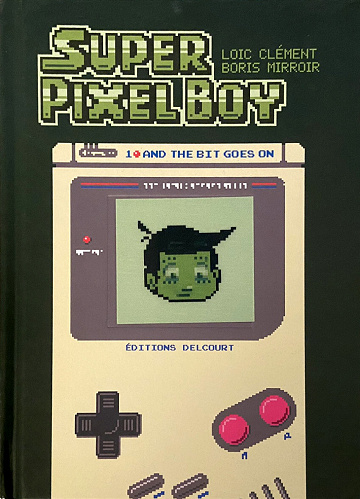 Super Pixel Boy - Tome 1 - And The Bit Goes On (2022)