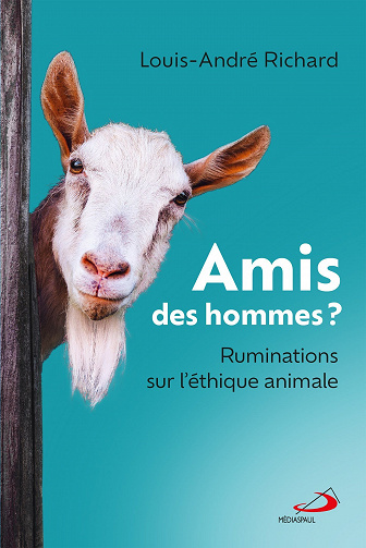 Louis-André Richard - Amis des hommes ? Ruminations sur l’éthique animale (2023)