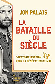 La bataille du siècle: Stratégie d'action pour la génération climat - Jon Palais (2023)