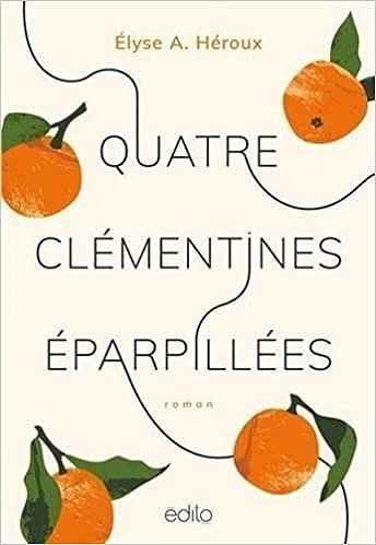 Quatre clementines eparpillees -  Élyse-Andrée Héroux (2023)