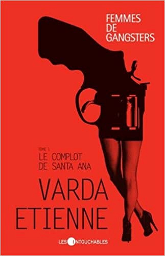 Femmes de Gangster V 01 le Complot de Santa Ana - Varda Etienne (2011)