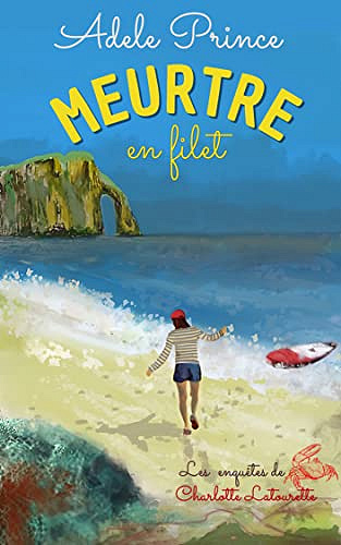 Les enquêtes de Charlotte Latourette Tome 4.5 - Meurtre en filet - Adele Prince (2023)