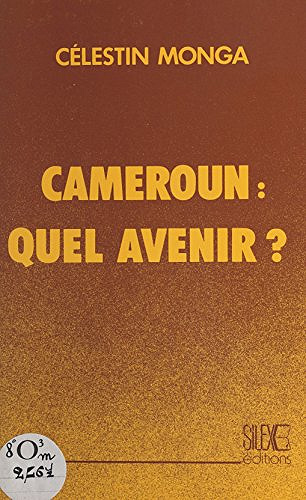 Cameroun, quel avenir ? - Célestin Monga (1986)