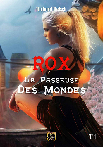 Rox la passeuse des Mondes, Tome 1 - Richard Betsch (2023)