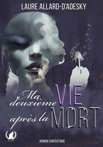 Ma deuxième vie après la mort - Laure Allard d’Adesky (2023)