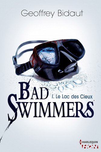 Bad Swimmers, Tome 1 : Le lac des cieux - Geoffrey Bidaut