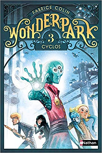 Wonderpark - tome 03 : Cyclos - Fabrice Colin (2017)