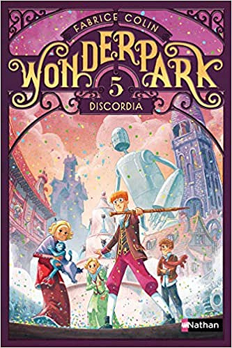 Wonderpark - Tome 05 : Discordia - Fabrice Colin (2017)