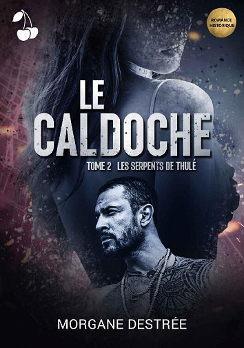Le Caldoche, Tome 2 : Les serpents de Thulé - Morgane Destrée (2022)