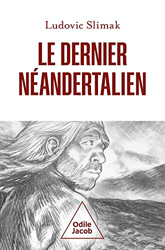 Le Dernier Néandertalien -  Ludovic Slimak (2023)
