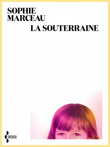 La souterraine - Sophie Marceau (Rentrée Littérature 2023)