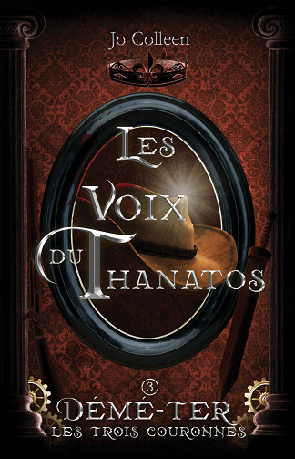 Démé-Ter - Les trois couronnes, Tome 3 : Les voix du Thanatos - Jo Colleen (2023)