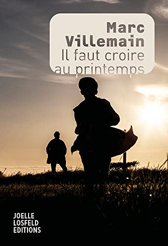 Il faut croire au printemps - Marc Villemain (2023)