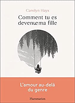 Comment tu es devenue ma fille - Carolyn Hays (2022)
